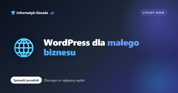 Dlaczego WordPress to najlepszy wybór dla małego biznesu z Sieradza?