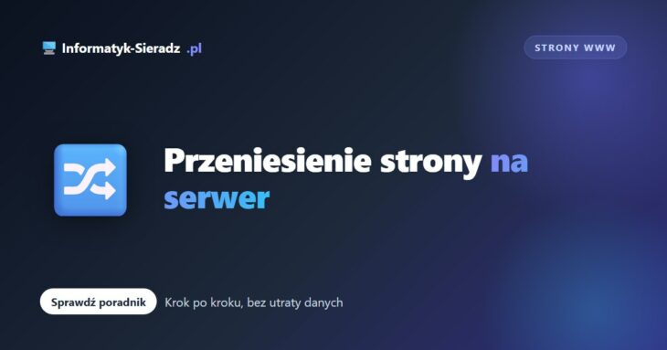 Jak przenieść stronę na inny serwer krok po kroku?