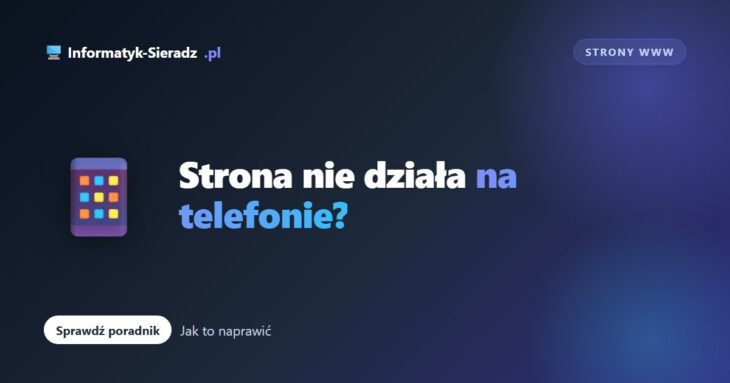 Dlaczego Twoja strona nie działa na telefonie? (i jak to naprawić)