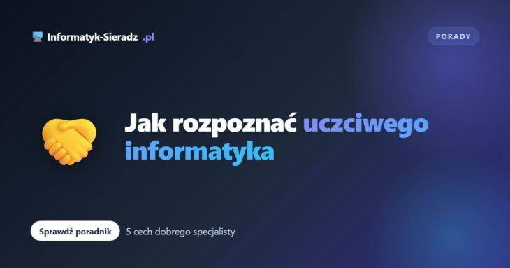 Jak rozpoznać uczciwego informatyka – 5 cech dobrego specjalisty