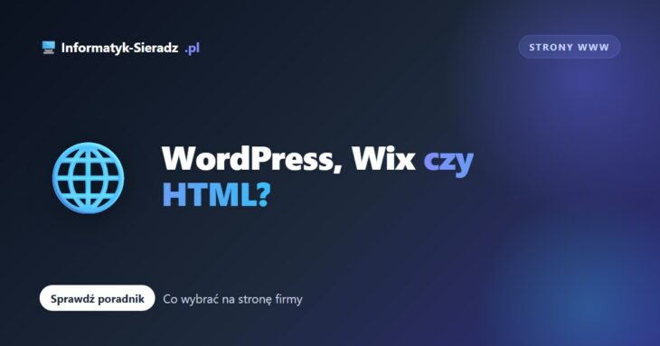 WordPress vs Wix vs HTML – co wybrać na stronę firmy w Sieradzu?