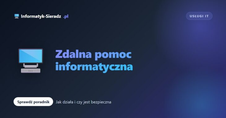 Zdalna pomoc informatyczna – jak to działa i czy jest bezpieczna?