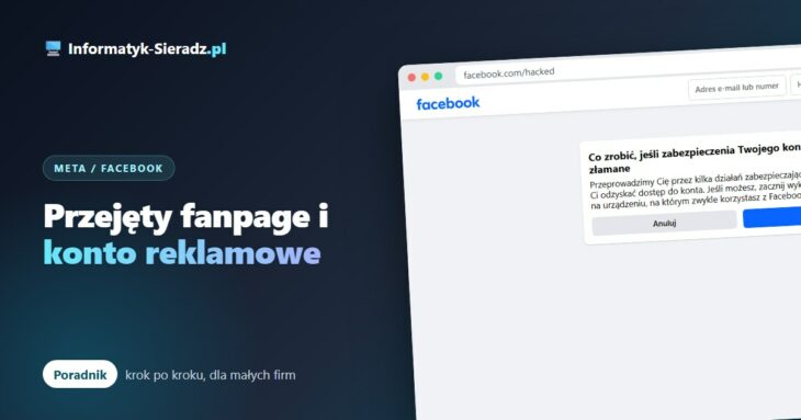 Przejęty fanpage i zablokowane konto reklamowe Meta – co zrobić w pierwszych godzinach